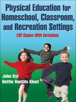 cover image of Physical Education for Homeschool, Classroom, and Recreation Settings